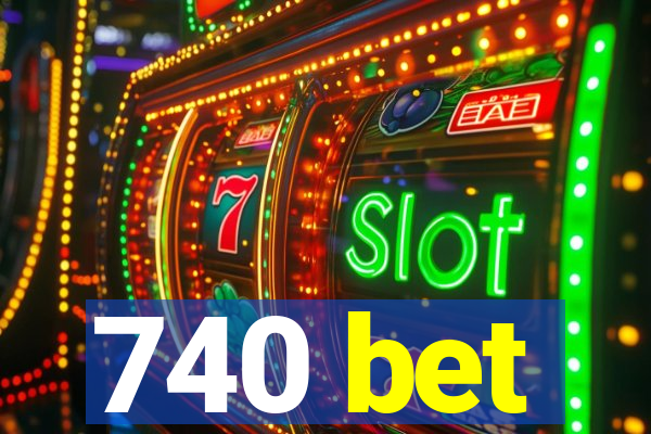 740 bet